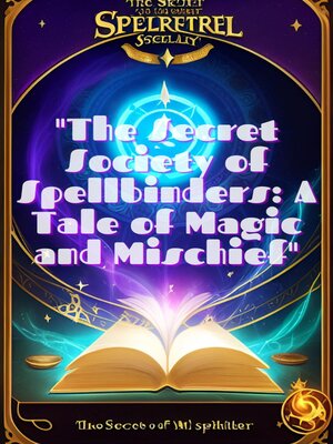 cover image of "The Secret Society of Spellbinders